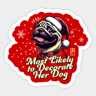 Most Likely to Decorate Her Dog - Family Christmas - Cute Dog Sticker